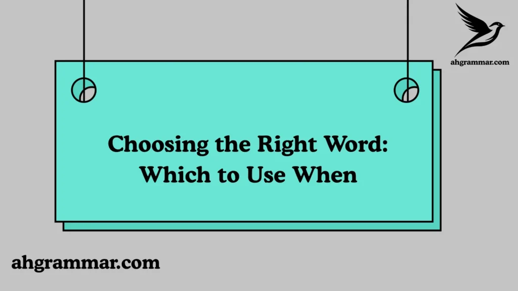 Choosing the Right Word: Which to Use When