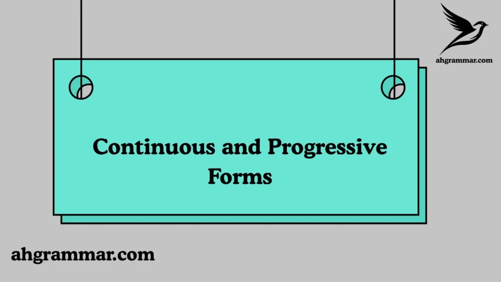 Continuous and Progressive Forms