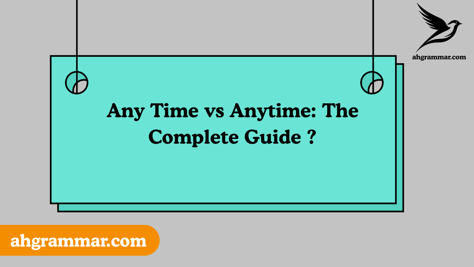 Any Time vs Anytime: The Complete Guide ?