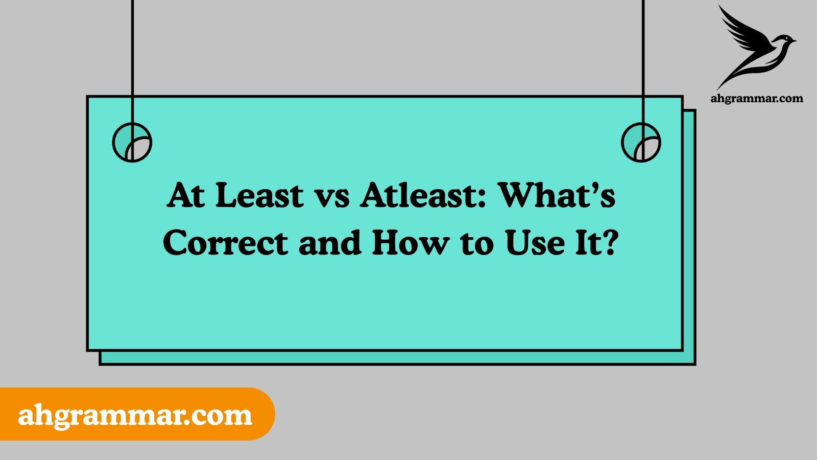 At Least vs Atleast: What’s Correct and How to Use It?