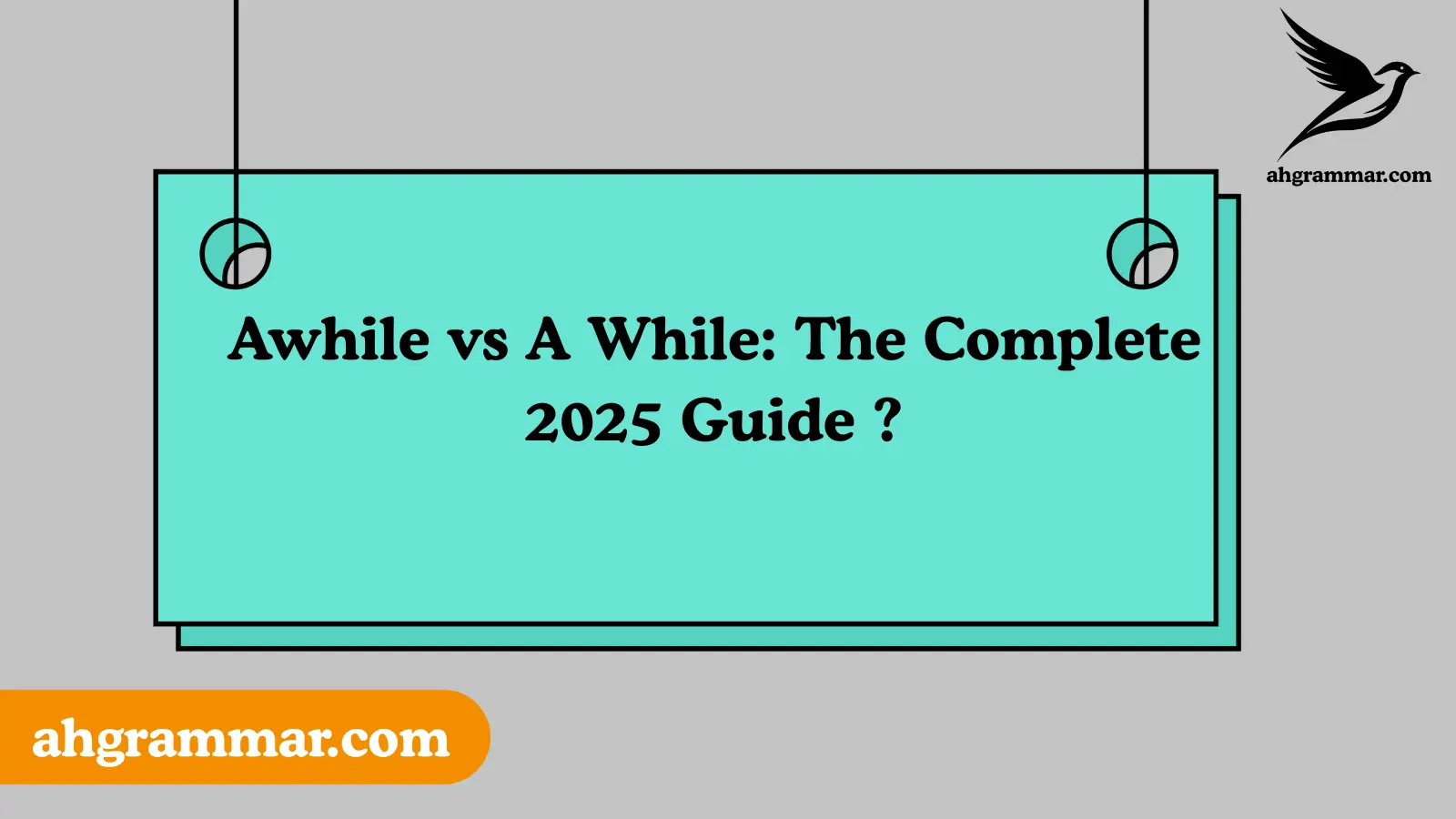 Awhile vs A While: The Complete 2025 Guide ?