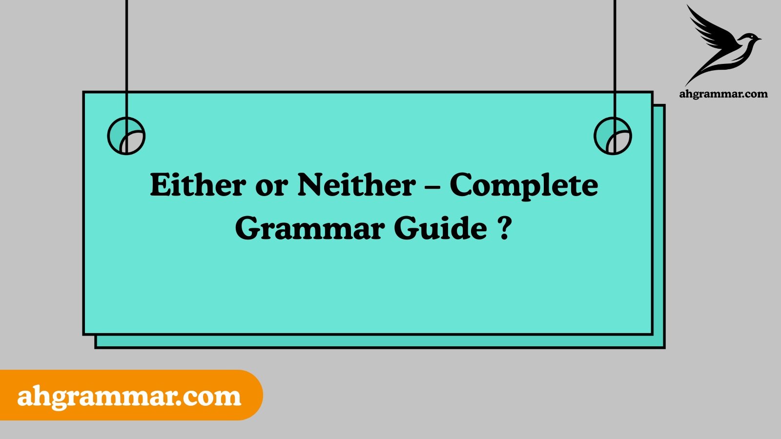 Either or Neither – Complete Grammar Guide ?