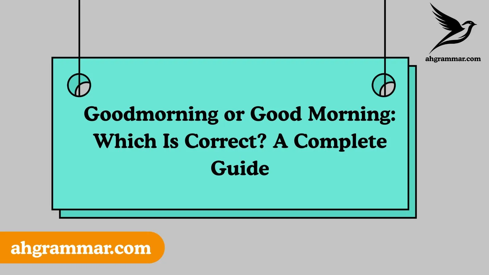 Goodmorning or Good Morning: Which Is Correct? A Complete Guide