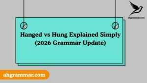 Hanged vs Hung Explained Simply (2026 Grammar Update)