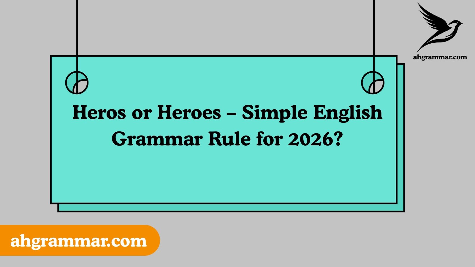 Heros or Heroes – Simple English Grammar Rule for 2026?