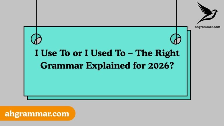 I Use To or I Used To – The Right Grammar Explained for 2026?