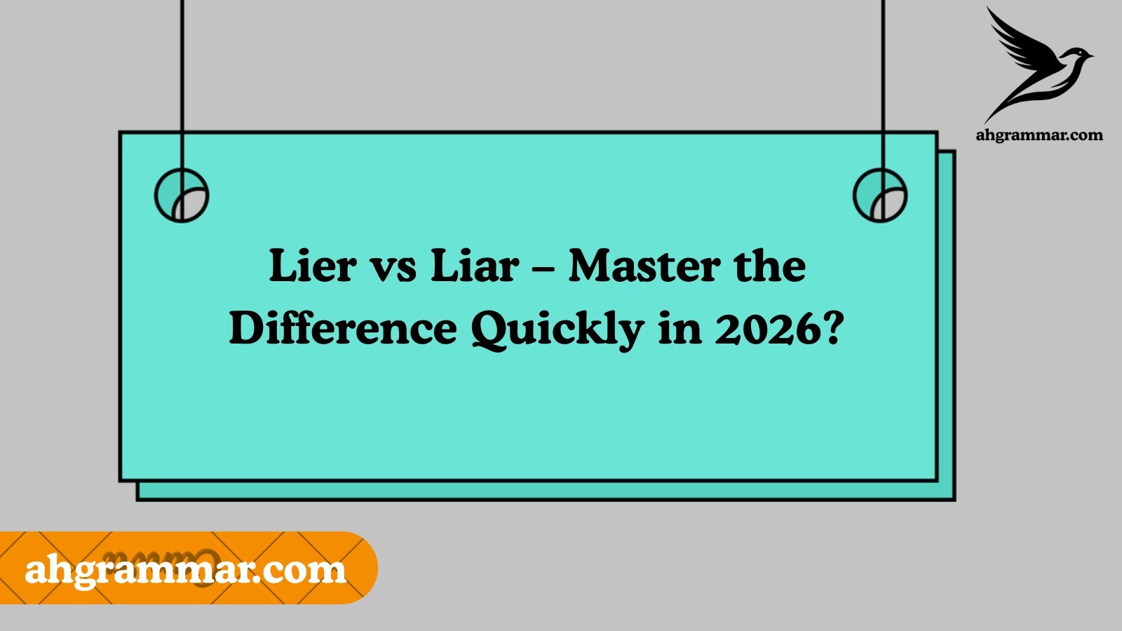 Lier vs Liar – Master the Difference Quickly in 2026?