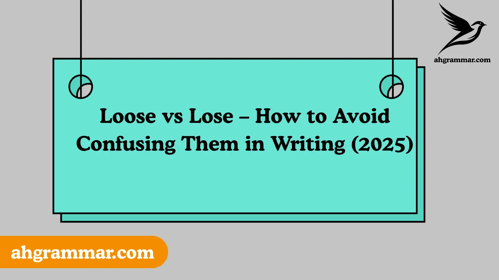 Loose vs Lose – How to Avoid Confusing Them in Writing (2025)
