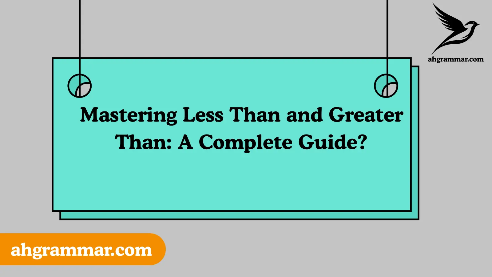Mastering Less Than and Greater Than: A Complete Guide?