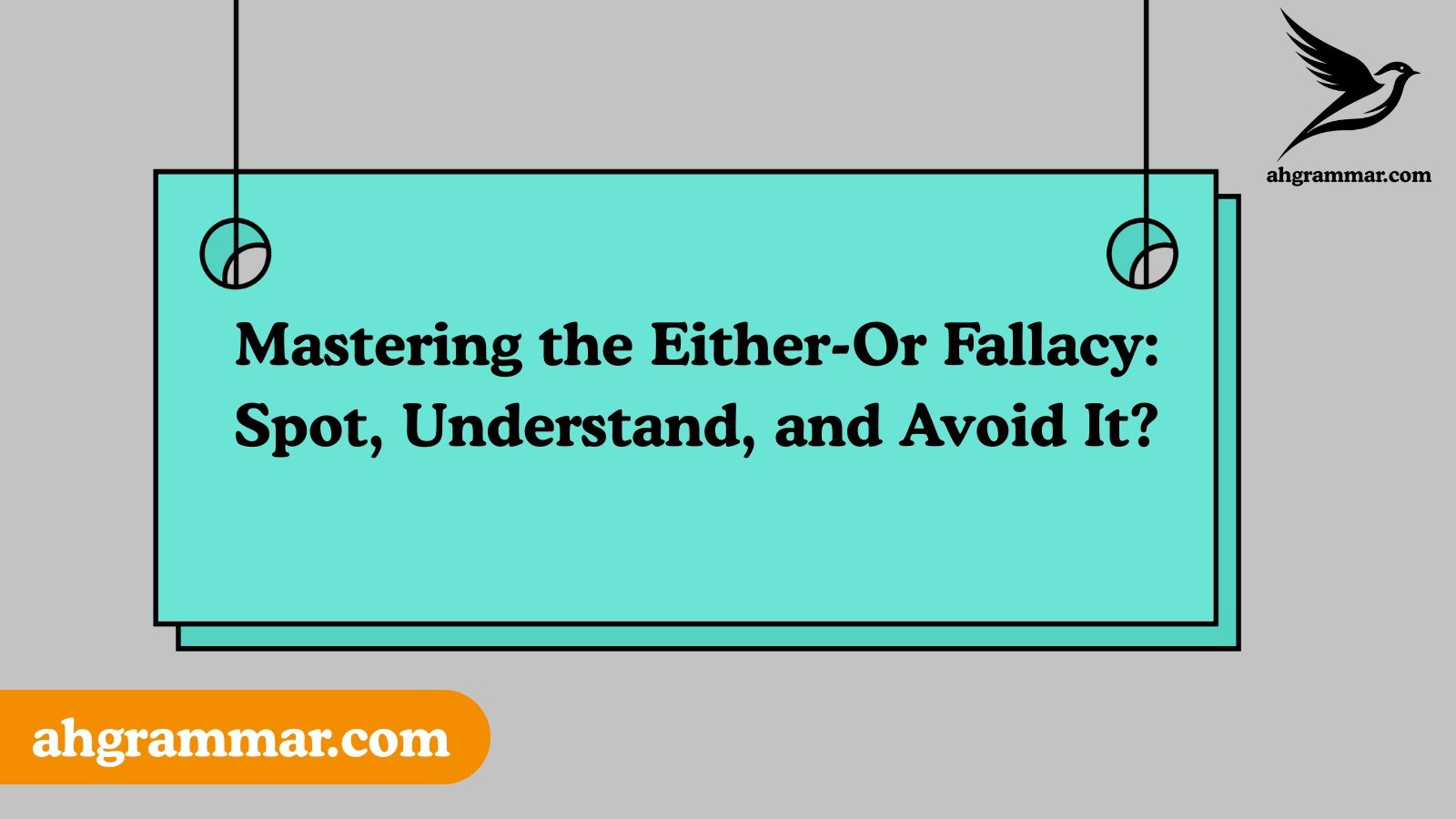 Mastering the Either-Or Fallacy: Spot, Understand, and Avoid It?