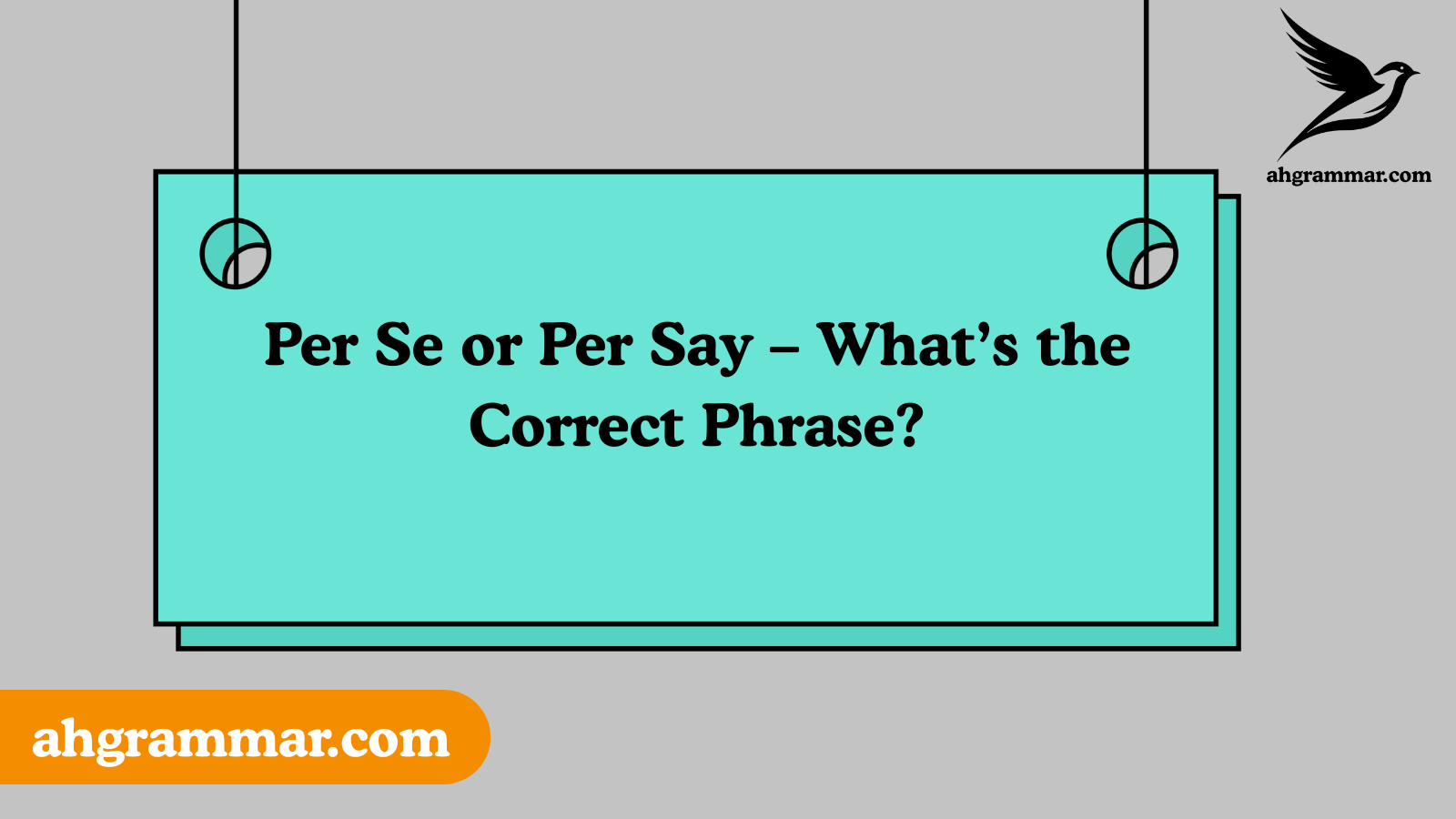 Per Se or Per Say – What’s the Correct Phrase?