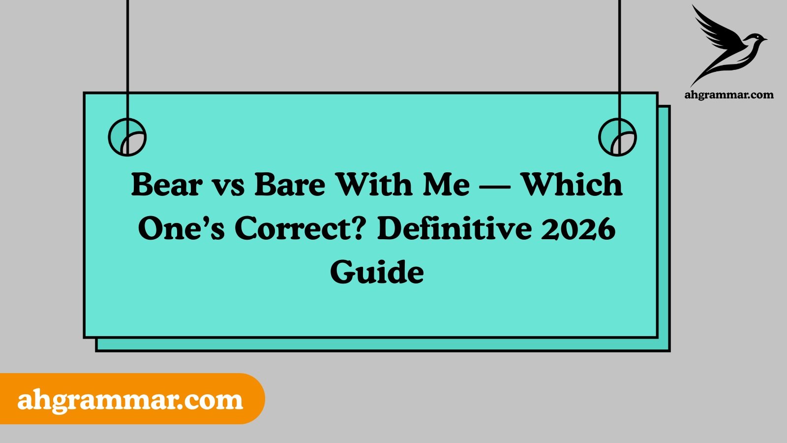 Bear vs Bare With Me — Which One’s Correct? Definitive 2026 Guide