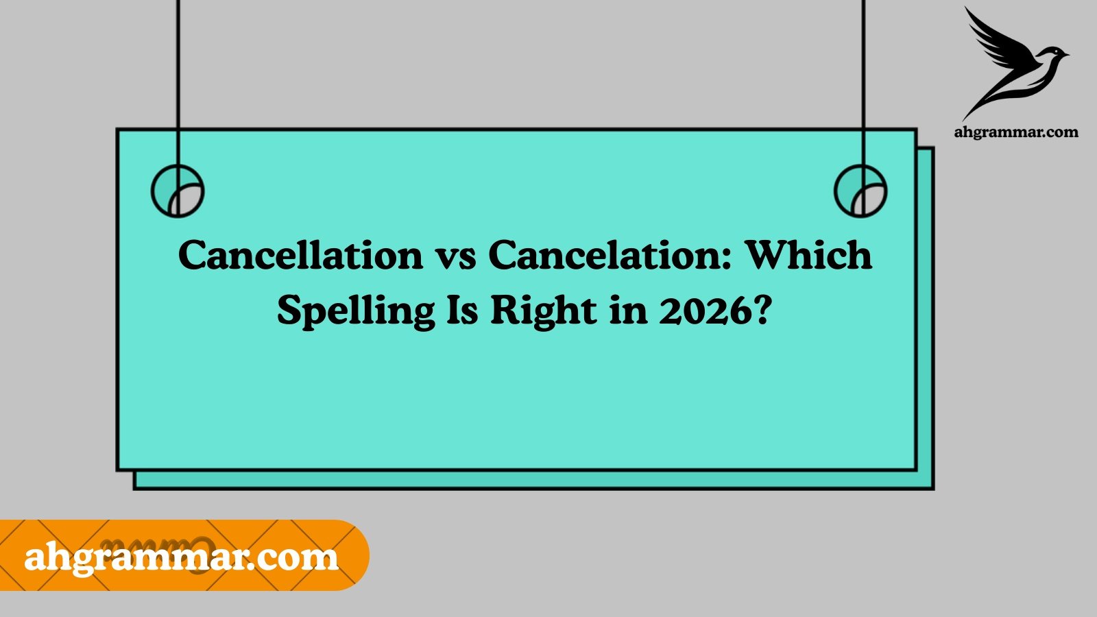 Cancellation vs Cancelation: Which Spelling Is Right in 2026?