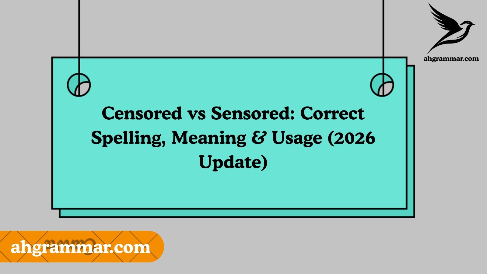 Censored vs Sensored: Correct Spelling, Meaning & Usage (2026 Update)