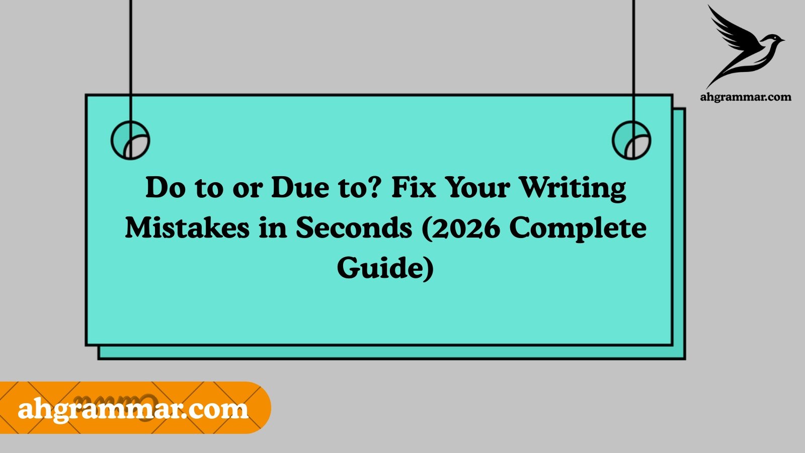Do to or Due to? Fix Your Writing Mistakes in Seconds (2026 Complete Guide)
