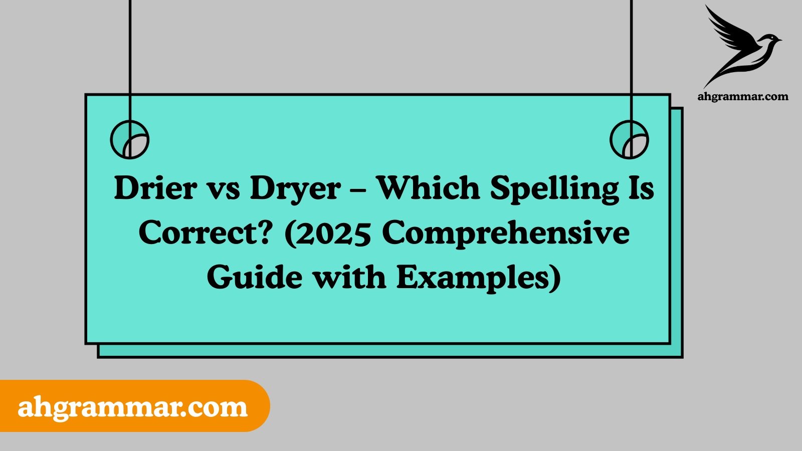 Drier vs Dryer – Which Spelling Is Correct? (2025 Comprehensive Guide with Examples)