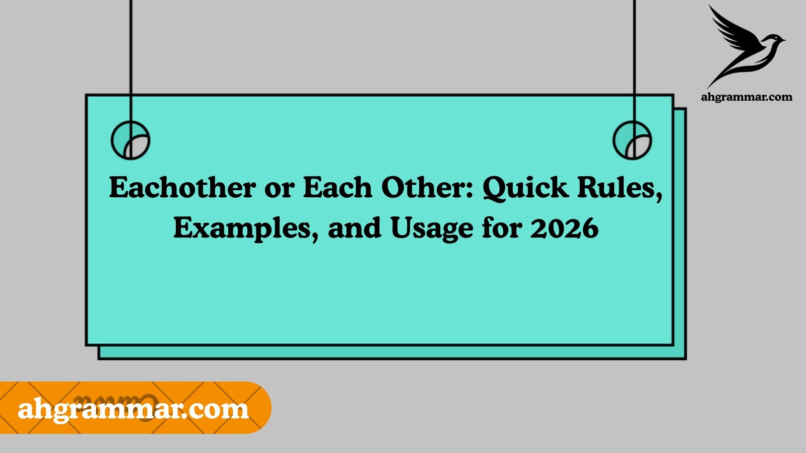 Eachother or Each Other: Quick Rules, Examples, and Usage for 2026