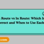 En Route vs In Route: Which Is Correct and When to Use Each