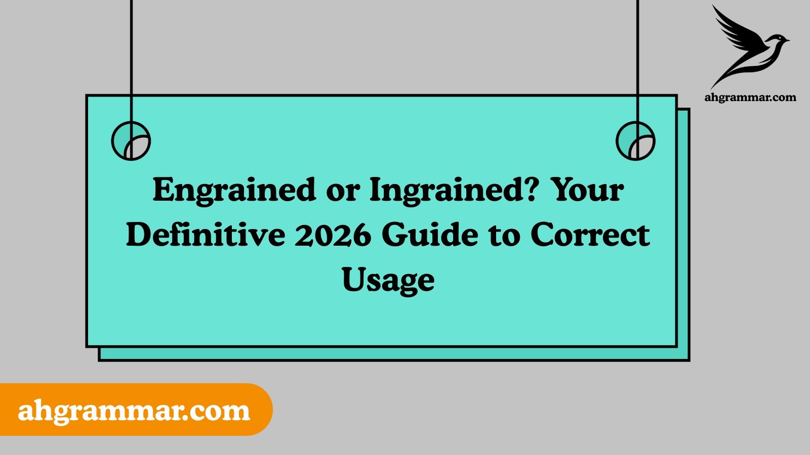 Engrained or Ingrained? Your Definitive 2026 Guide to Correct Usage