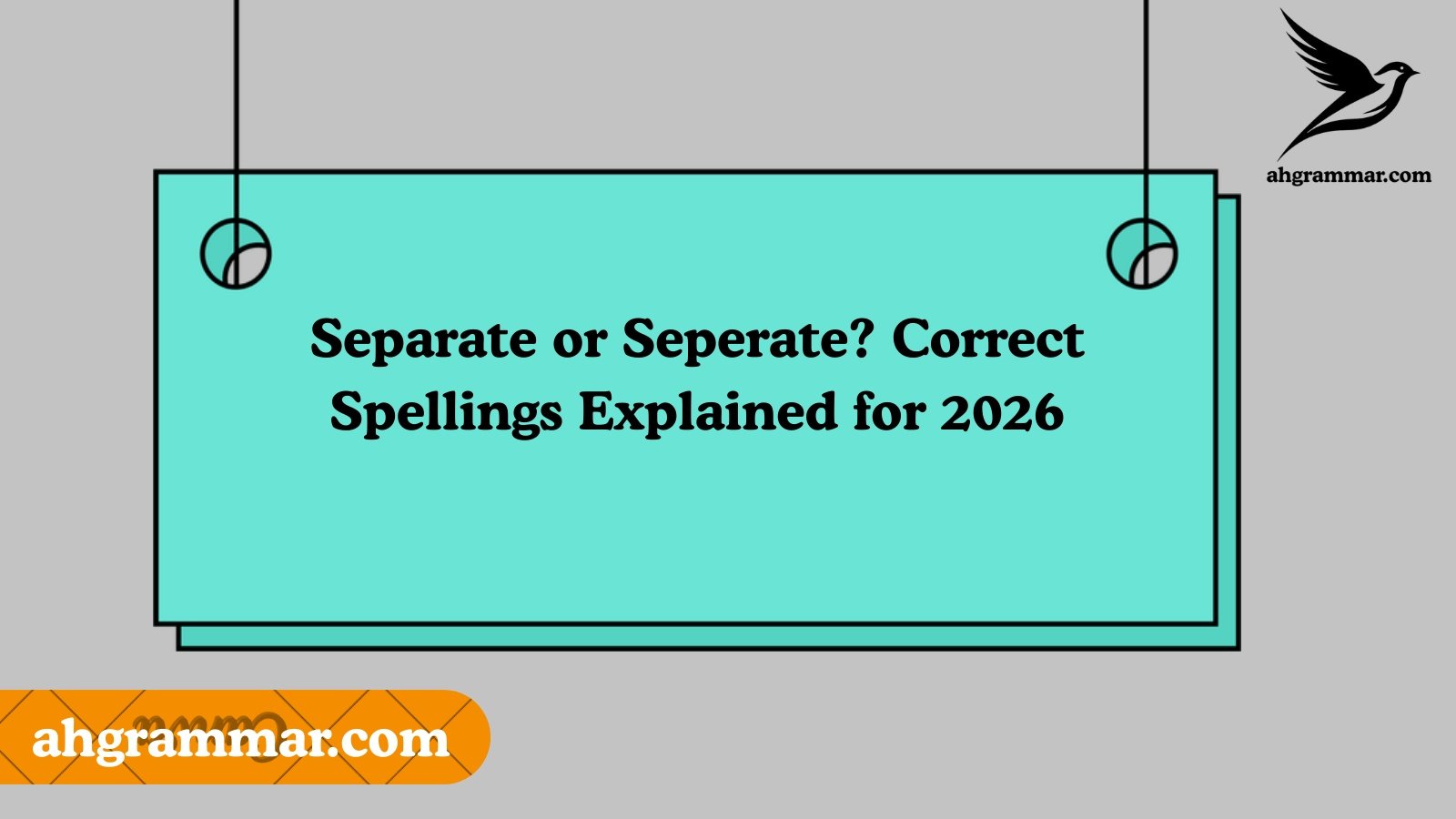 Separate or Seperate? Correct Spellings Explained for 2026