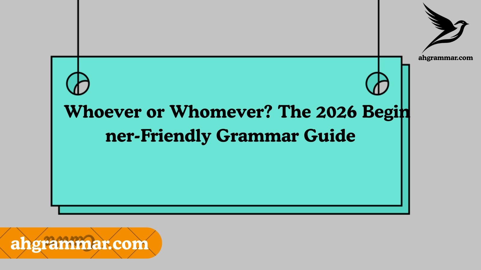 Whoever or Whomever? The 2026 Beginner-Friendly Grammar Guide
