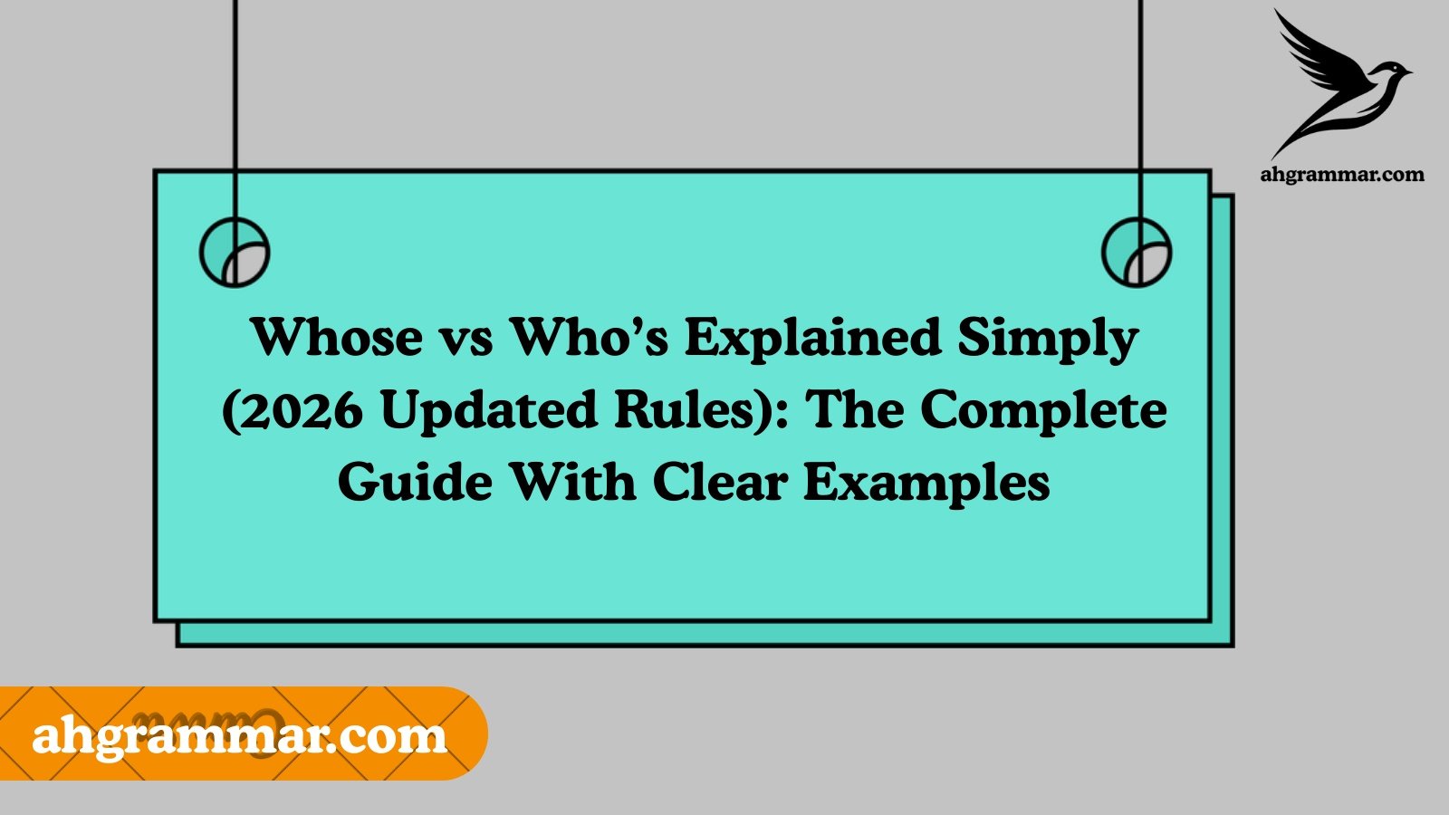 Whose vs Who’s Explained Simply (2026 Updated Rules): The Complete Guide With Clear Examples