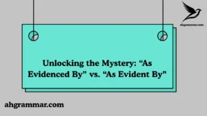 “As Evidenced By” vs. “As Evident By”