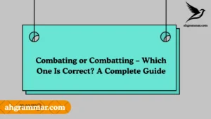 Combating or Combatting