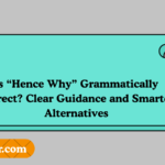 Is “Hence Why” Grammatically Correct