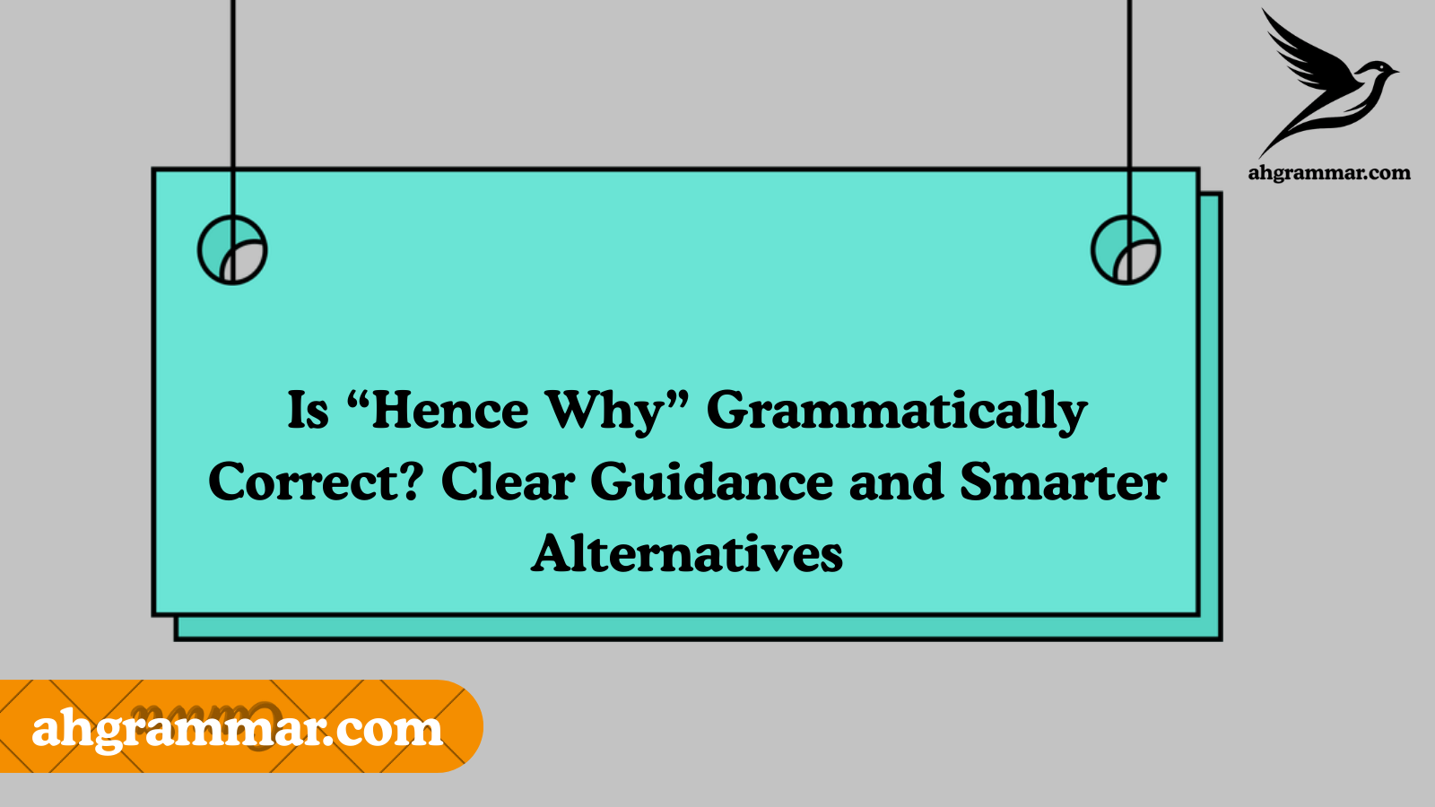 Is “Hence Why” Grammatically Correct