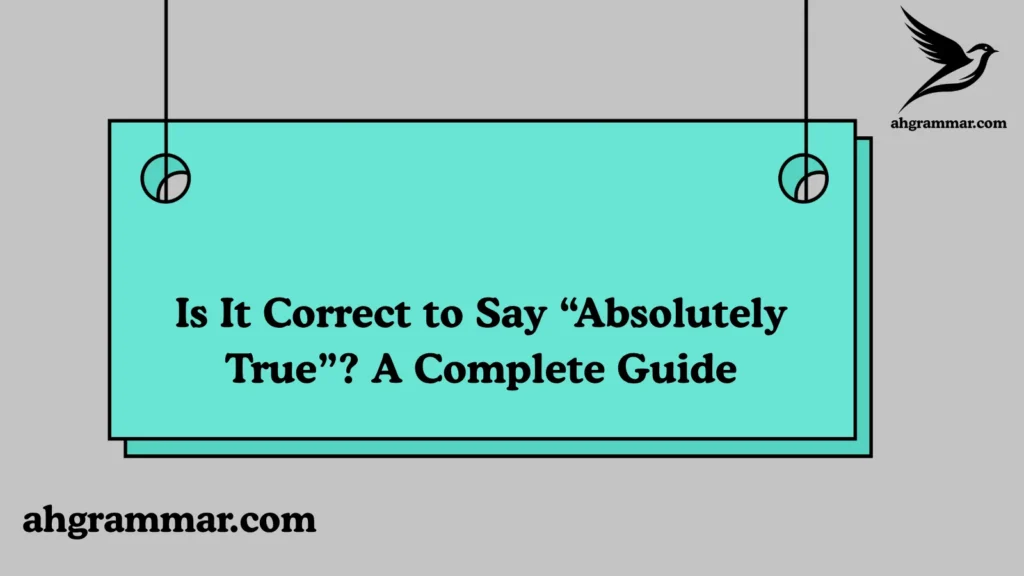 Is It Correct to Say “Absolutely True”
