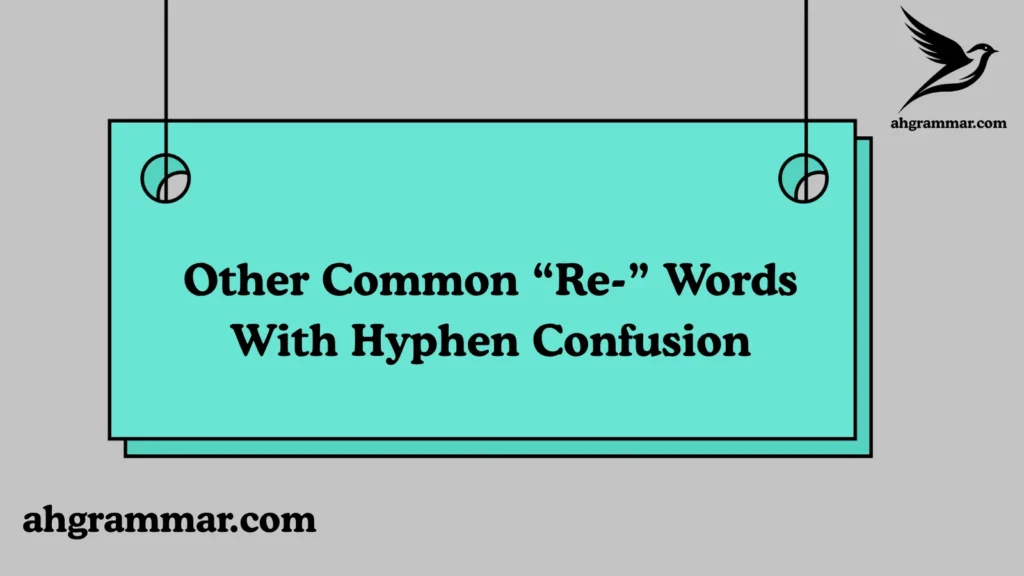 Other Common “Re-” Words With Hyphen Confusion
