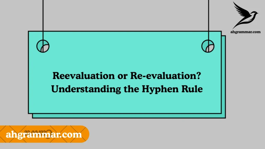 Reevaluation or Re-evaluation