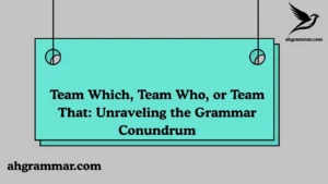 Team Which Team Who or Team That
