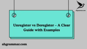 Unregister vs Deregister