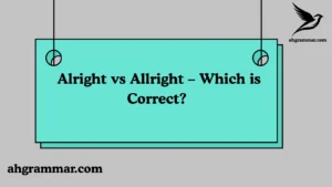 Alright vs Allright – Which is Correct?