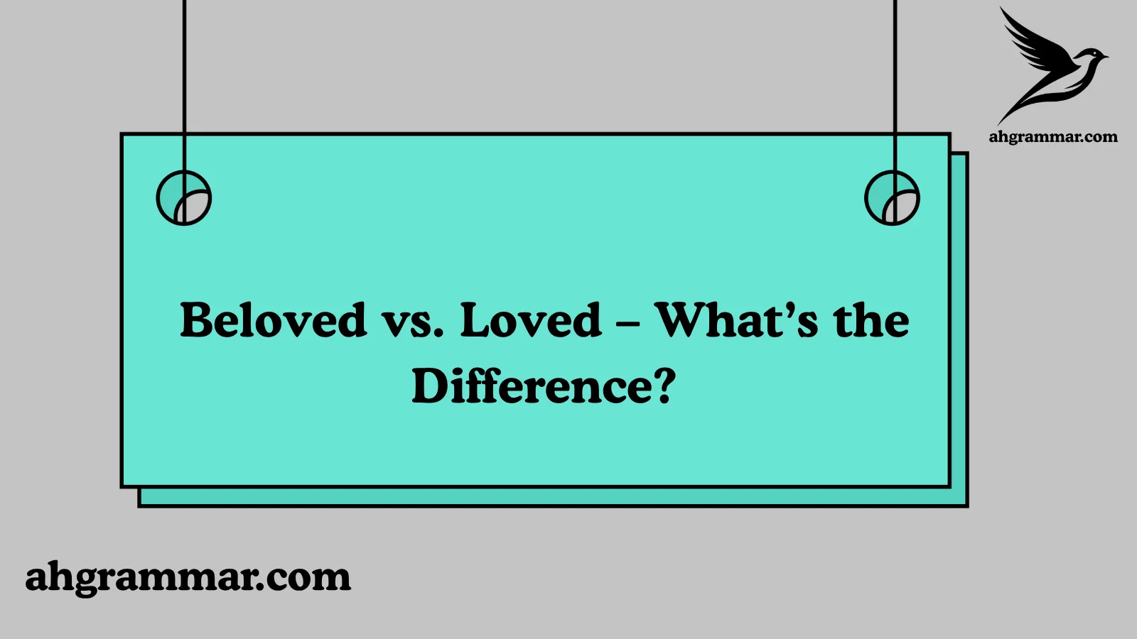 Beloved vs. Loved – What’s the Difference?