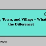 City, Town, and Village – What’s the Difference?