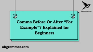 Comma Before Or After “For Example”? Explained for Beginners