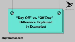 “Day Off” vs. “Off Day” – Difference Explained (+Examples)