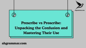 Prescribe vs Proscribe
