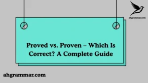 Proved vs. Proven
