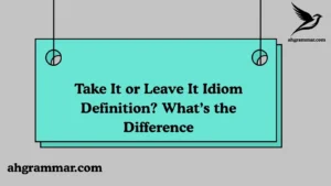 Take It or Leave It Idiom