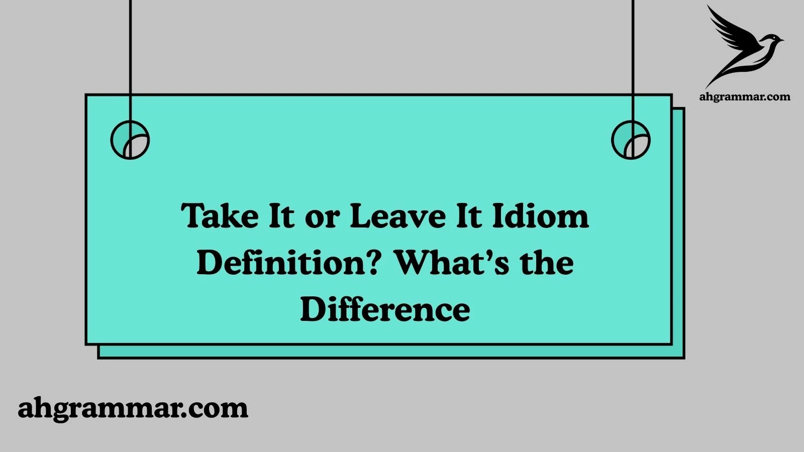 Take It or Leave It Idiom