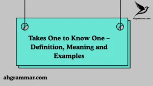 Takes One to Know One