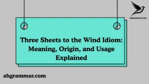 Three Sheets to the Wind Idiom