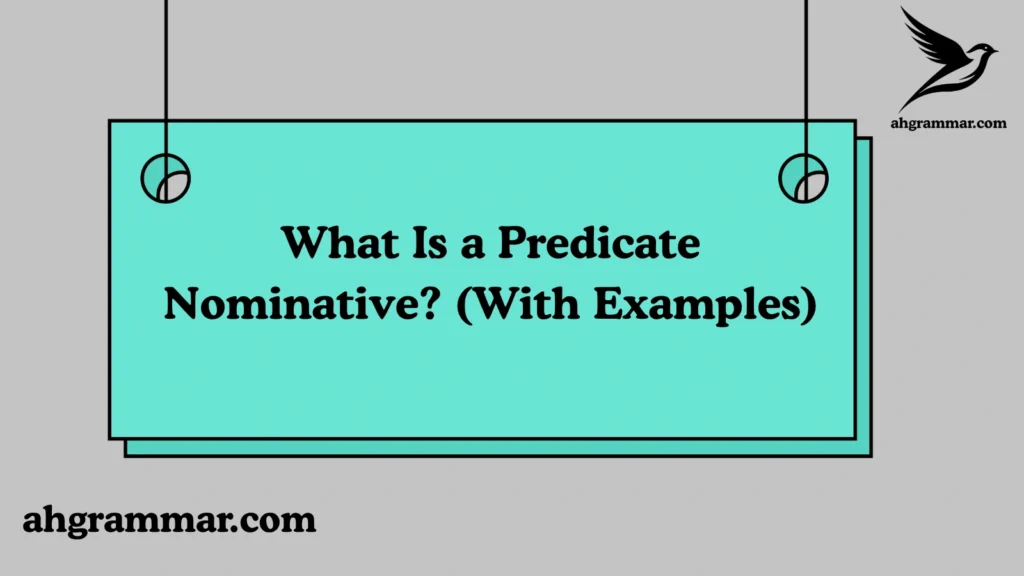 What Is a Predicate Nominative? (With Examples)