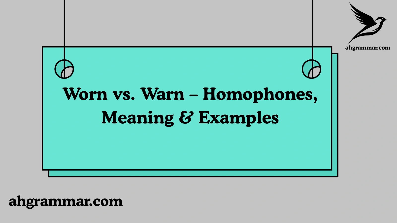 Worn vs. Warn – Homophones, Meaning & Examples
